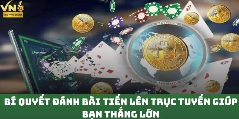 Bí quyết đánh bài tiến lên trực tuyến giúp bạn thắng lớn