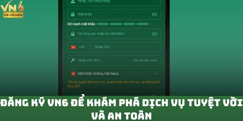 Đăng Ký VN6 Để Khám Phá Dịch Vụ Tuyệt Vời Và An Toàn