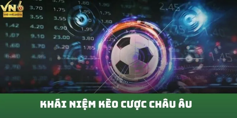 Khái niệm kèo cược châu Âu