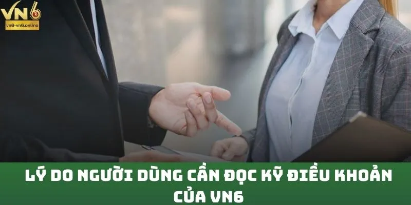 Lý do người dùng cần đọc kỹ điều khoản của VN6