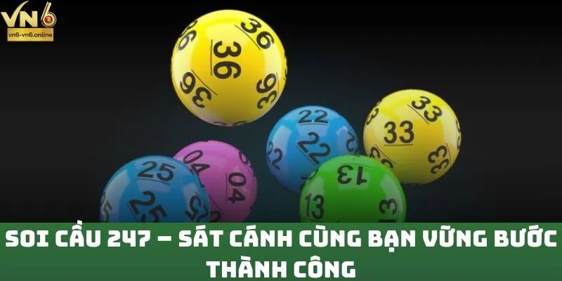 Soi Cầu 247 – Sát Cánh Cùng Bạn Vững Bước Thành Công