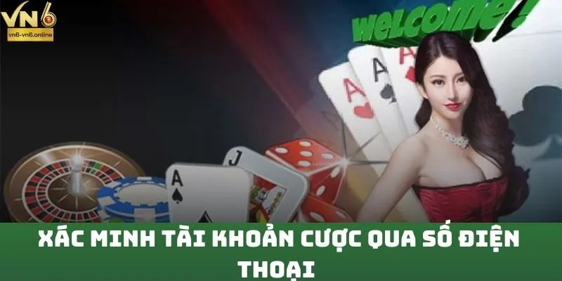 Xác minh tài khoản cược qua số điện thoại 